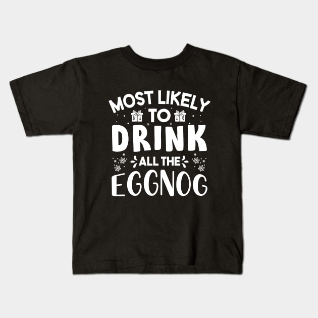 Most Likely To Drink All The Eggnog Funny Christmas Kids T-Shirt by norhan2000